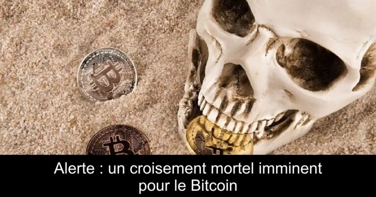Alerte : un croisement mortel imminent pour le Bitcoin