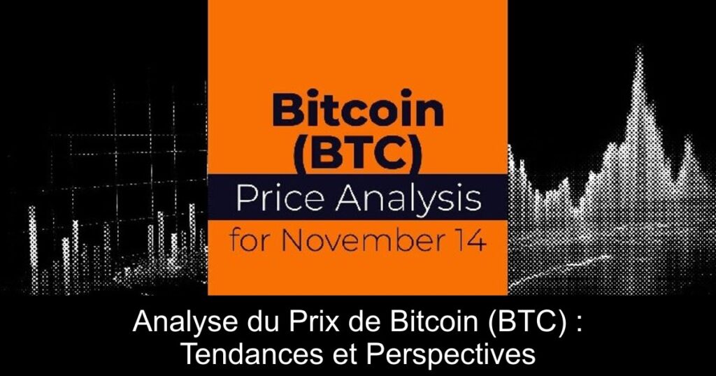 Analyse du Prix de Bitcoin (BTC) : Tendances et Perspectives