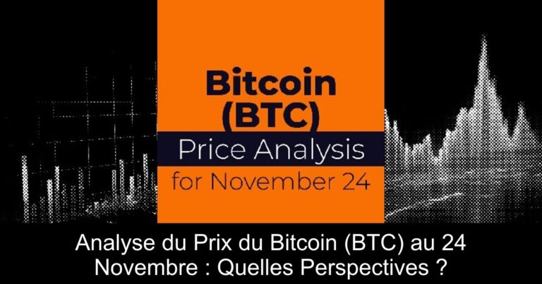Analyse du Prix du Bitcoin (BTC) au 24 Novembre : Quelles Perspectives ?