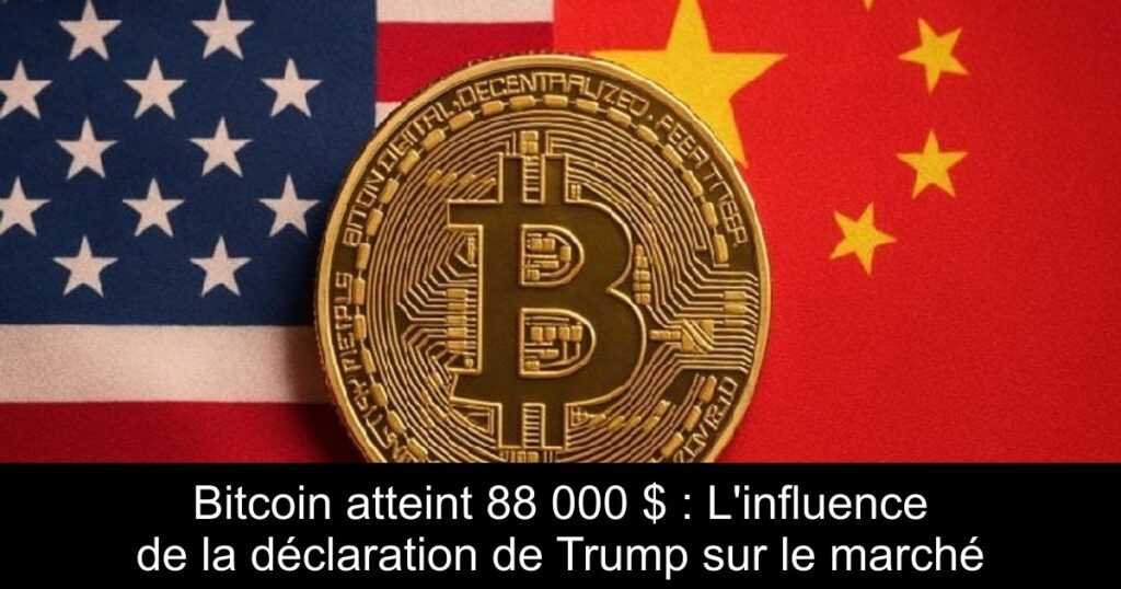 Bitcoin atteint 88 000 $ : L’influence de la déclaration de Trump sur le marché