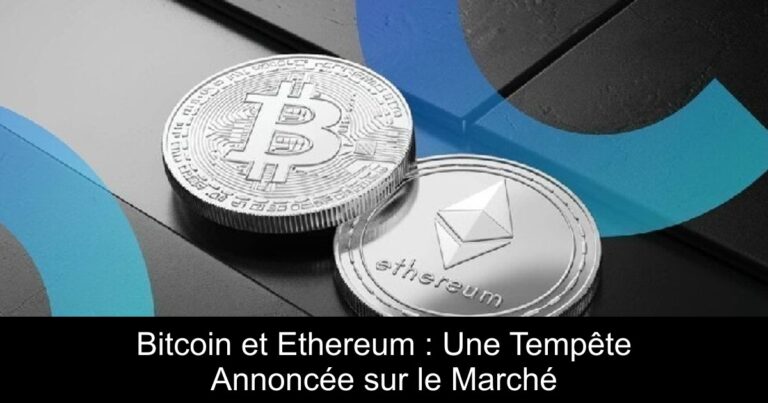 Bitcoin et Ethereum : Une Tempête Annoncée sur le Marché