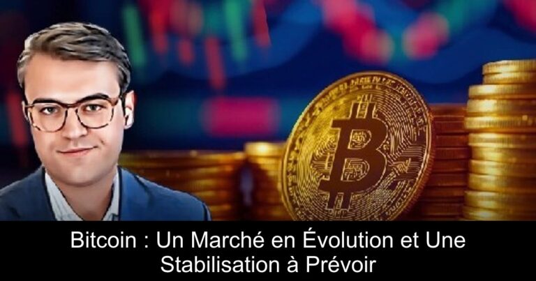 Bitcoin : Un Marché en Évolution et Une Stabilisation à Prévoir