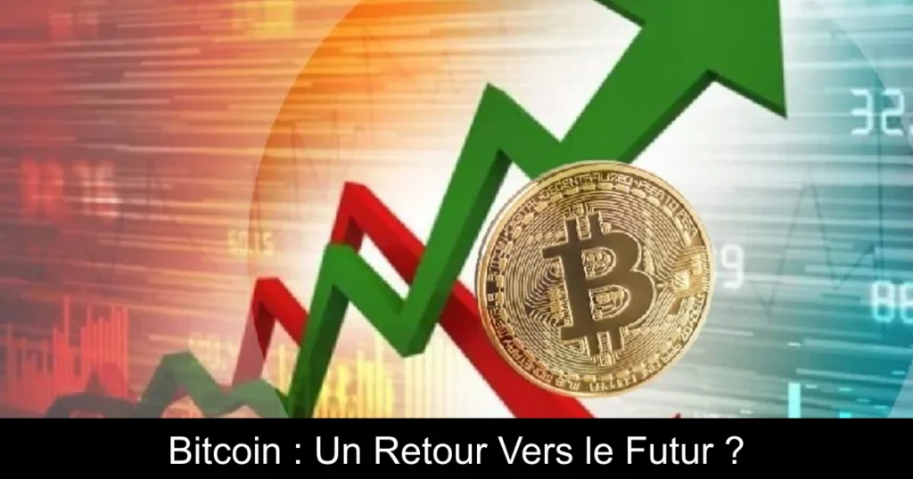 Bitcoin : Un Retour Vers le Futur ?