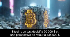 Bitcoin : un test décisif à 90 000 $ et une perspective de retour à 135 000 $