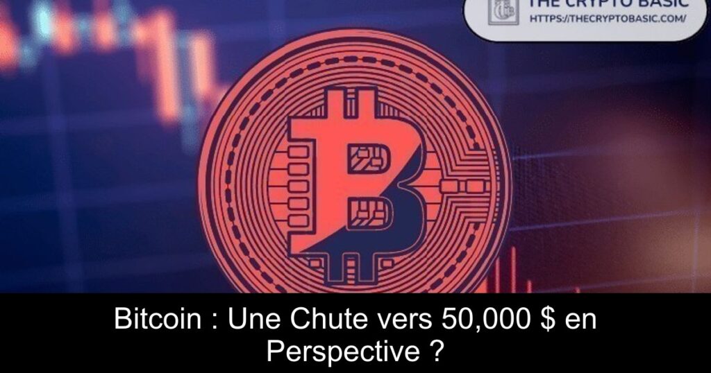 Bitcoin : Une Chute vers 50,000 $ en Perspective ?