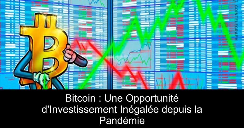Bitcoin : Une Opportunité d&rsquo;Investissement Inégalée depuis la Pandémie