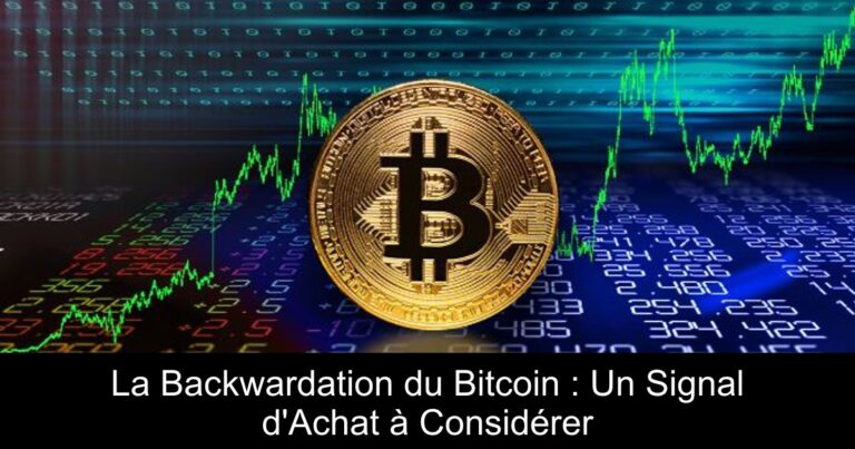 La Backwardation du Bitcoin : Un Signal d'Achat à Considérer