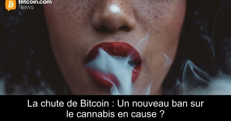 La chute de Bitcoin : Un nouveau ban sur le cannabis en cause ?