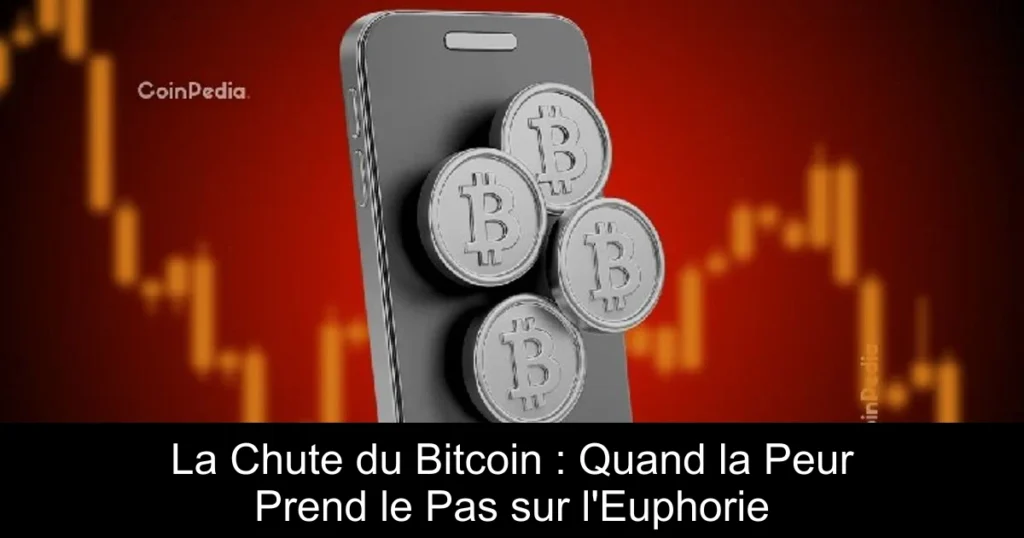 La Chute du Bitcoin : Quand la Peur Prend le Pas sur l’Euphorie