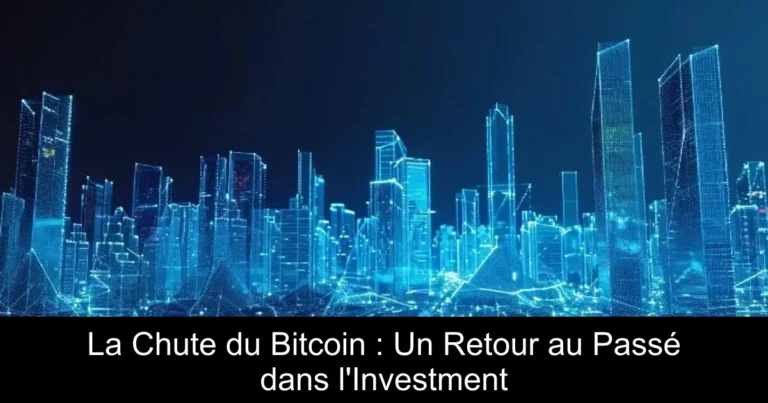 La Chute du Bitcoin : Un Retour au Passé dans l'Investment