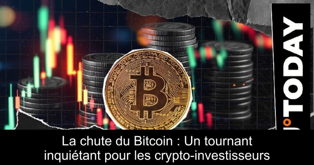La chute du Bitcoin : Un tournant inquiétant pour les crypto-investisseurs