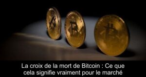 La croix de la mort de Bitcoin : Ce que cela signifie vraiment pour le marché