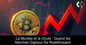 La Montée et la Chute : Quand les Marchés Digitaux Se Redéfinissent