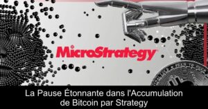 La Pause Étonnante dans l&rsquo;Accumulation de Bitcoin par Strategy