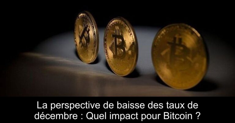 La perspective de baisse des taux de décembre : Quel impact pour Bitcoin ?
