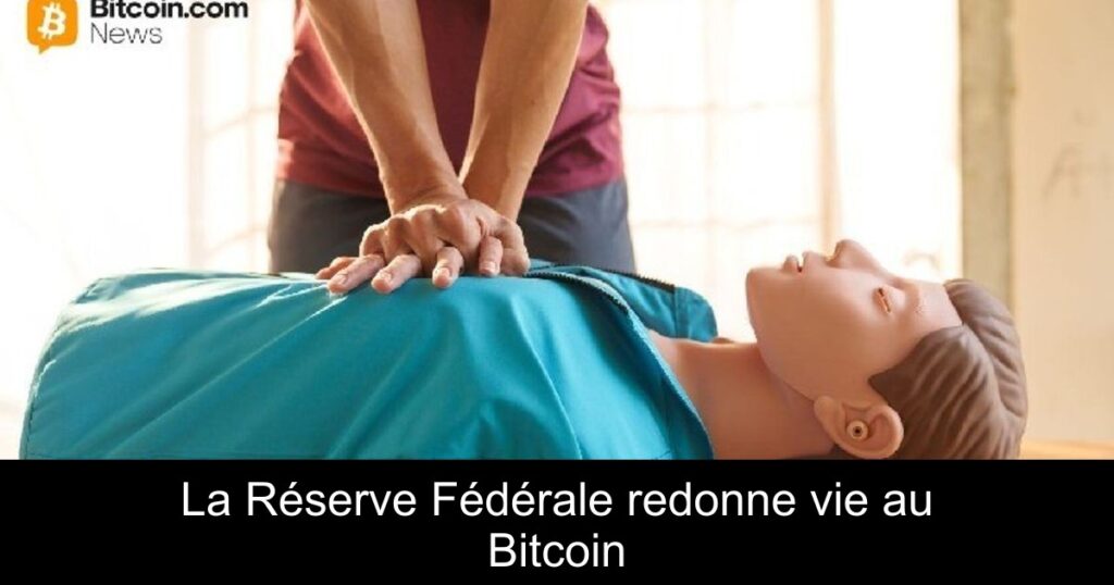 La Réserve Fédérale redonne vie au Bitcoin