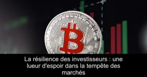 La résilience des investisseurs : une lueur d&rsquo;espoir dans la tempête des marchés