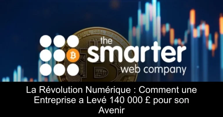 La Révolution Numérique : Comment une Entreprise a Levé 140 000 £ pour son Avenir