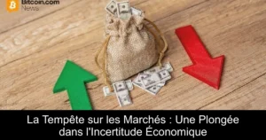 La Tempête sur les Marchés : Une Plongée dans l&rsquo;Incertitude Économique