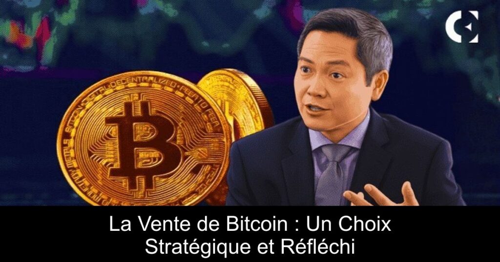 La Vente de Bitcoin : Un Choix Stratégique et Réfléchi