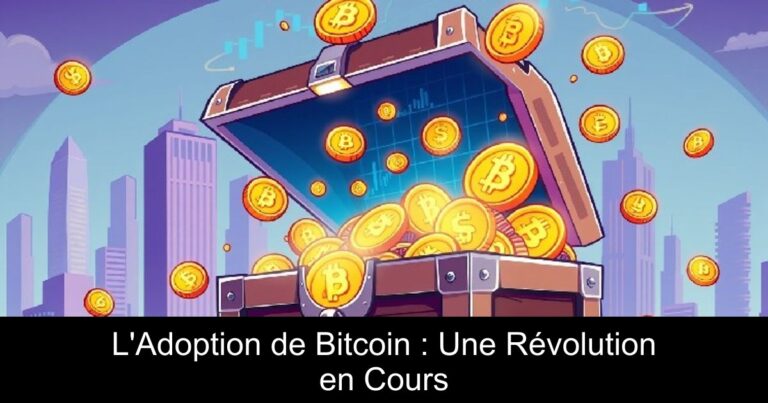L'Adoption de Bitcoin : Une Révolution en Cours