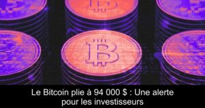 Le Bitcoin plie à 94 000 $ : Une alerte pour les investisseurs