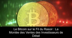 Le Bitcoin sur le Fil du Rasoir : La Montée des Ventes des Investisseurs de Détail