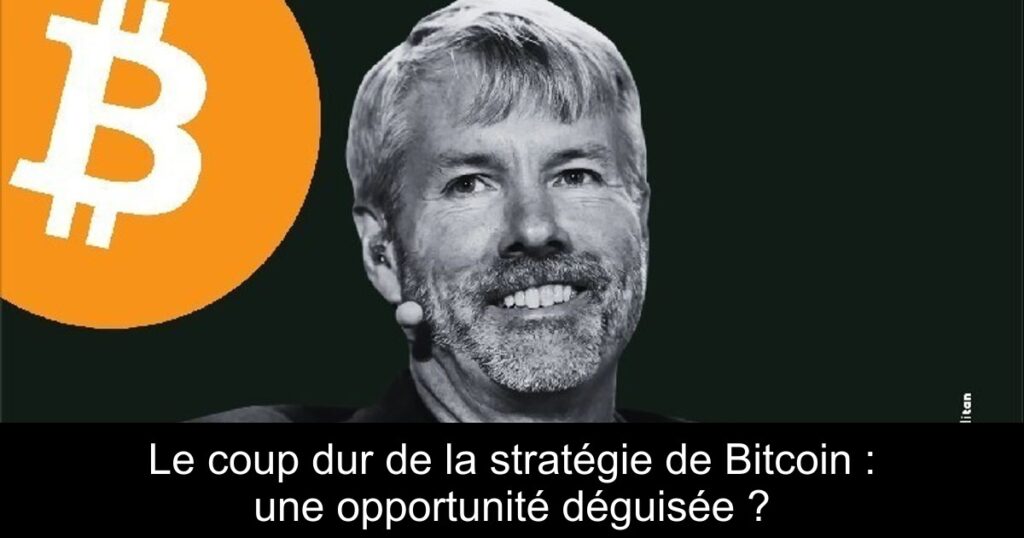 Le coup dur de la stratégie de Bitcoin : une opportunité déguisée ?