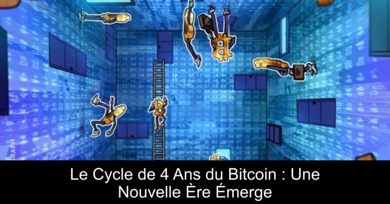 Le Cycle de 4 Ans du Bitcoin : Une Nouvelle Ère Émerge