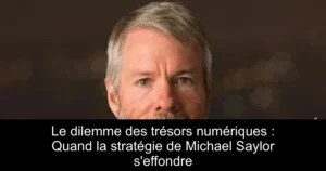 Le dilemme des trésors numériques : Quand la stratégie de Michael Saylor s&rsquo;effondre