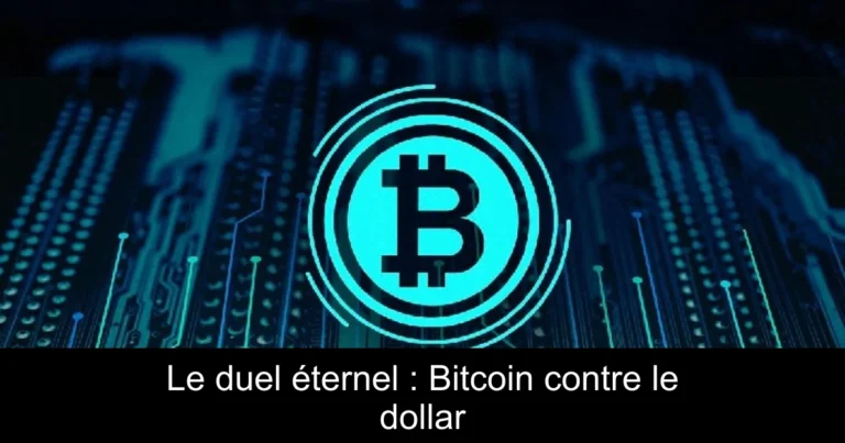 Le duel éternel : Bitcoin contre le dollar
