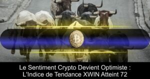 Le Sentiment Crypto Devient Optimiste : L’Indice de Tendance XWIN Atteint 72