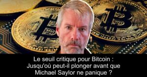 Le seuil critique pour Bitcoin : Jusqu’où peut-il plonger avant que Michael Saylor ne panique ?