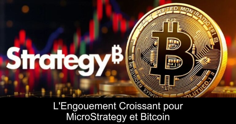 L'Engouement Croissant pour MicroStrategy et Bitcoin