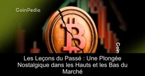 Les Leçons du Passé : Une Plongée Nostalgique dans les Hauts et les Bas du Marché