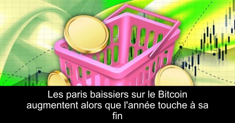 Les paris baissiers sur le Bitcoin augmentent alors que l'année touche à sa fin