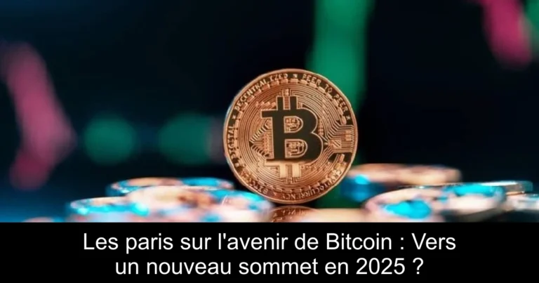 Les paris sur l'avenir de Bitcoin : Vers un nouveau sommet en 2025 ?