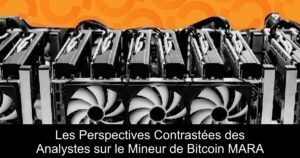 Les Perspectives Contrastées des Analystes sur le Mineur de Bitcoin MARA