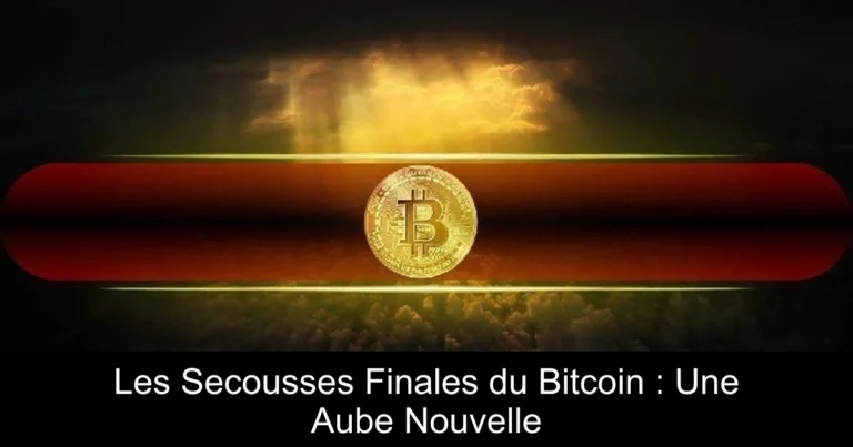 Les Secousses Finales du Bitcoin : Une Aube Nouvelle