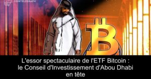 L’essor spectaculaire de l’ETF Bitcoin : le Conseil d’Investissement d’Abou Dhabi en tête