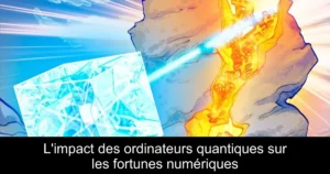 L&rsquo;impact des ordinateurs quantiques sur les fortunes numériques