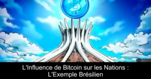 L&rsquo;Influence de Bitcoin sur les Nations : L&rsquo;Exemple Brésilien