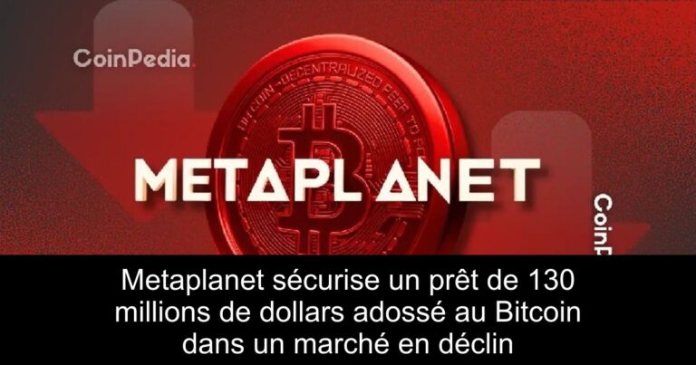 Metaplanet sécurise un prêt de 130 millions de dollars adossé au Bitcoin dans un marché en déclin