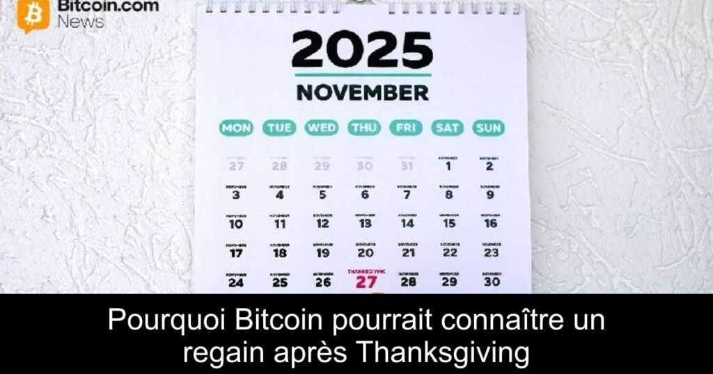 Pourquoi Bitcoin pourrait connaître un regain après Thanksgiving