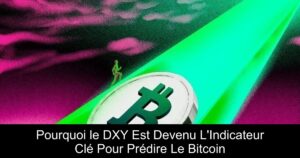 Pourquoi le DXY Est Devenu L&rsquo;Indicateur Clé Pour Prédire Le Bitcoin