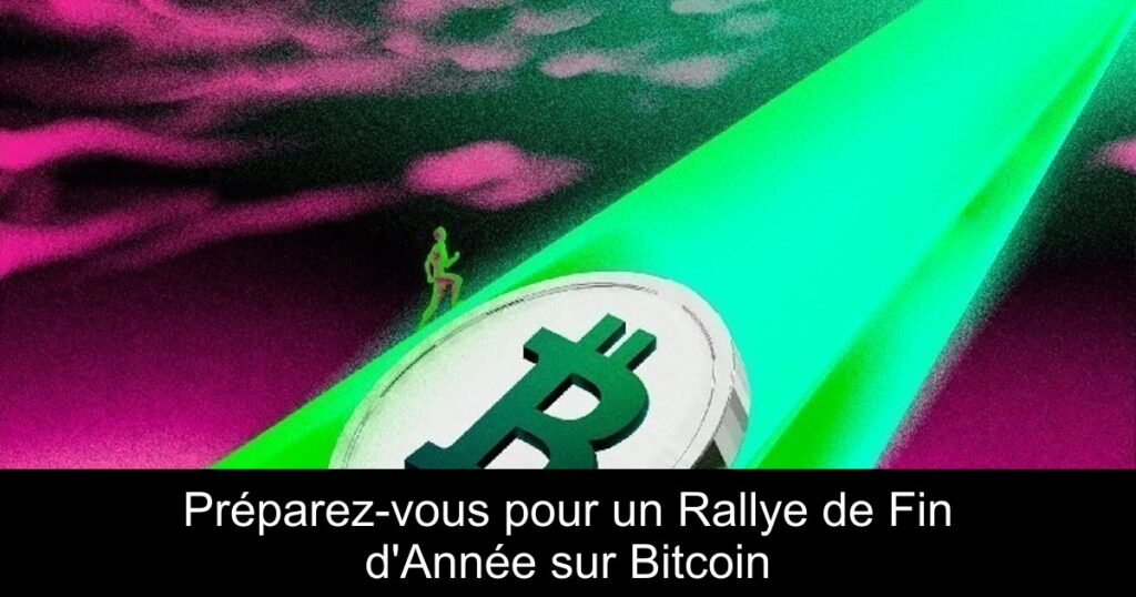 Préparez-vous pour un Rallye de Fin d’Année sur Bitcoin