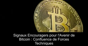 Signaux Encouragers pour l&rsquo;Avenir de Bitcoin : Confluence de Forces Techniques