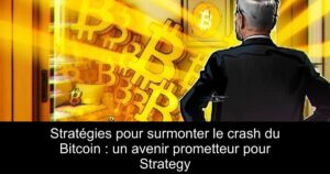 Stratégies pour surmonter le crash du Bitcoin : un avenir prometteur pour Strategy