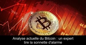 Analyse actuelle du Bitcoin : un expert tire la sonnette d&rsquo;alarme