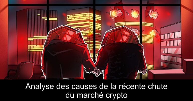 Analyse des causes de la récente chute du marché crypto
